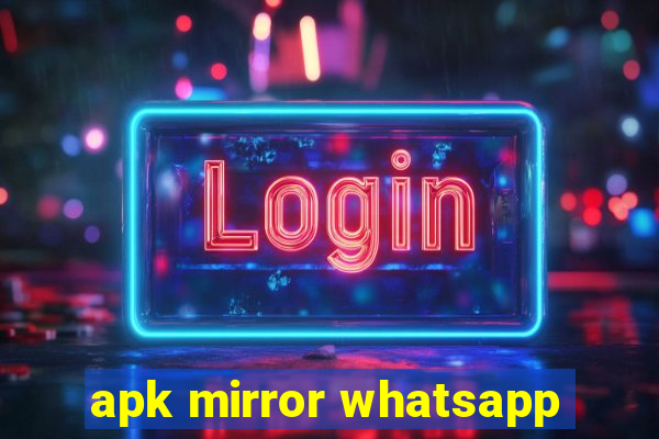 apk mirror whatsapp